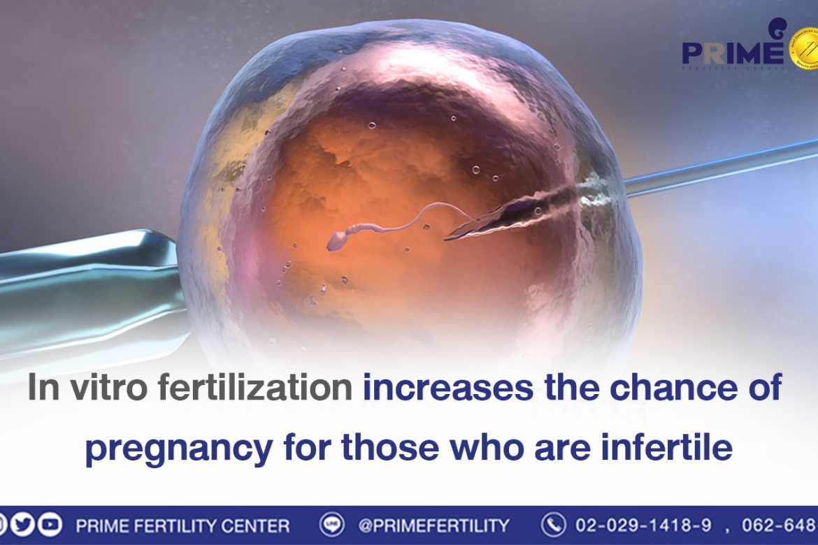 In vitro fertilization increases the chance of pregnancy for those who ...